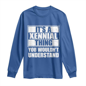 It's A Xennial Thing You Wouldn't Understand Long Sleeve Shirt Distressed Retro Graphic TS02 Royal Blue Print Your Wear