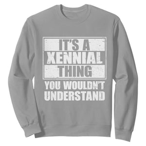 It's A Xennial Thing You Wouldn't Understand Sweatshirt Distressed Retro Graphic