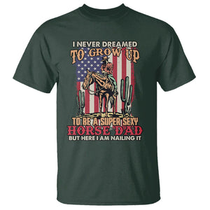 Horse Riding T Shirt I Never Dreamed I'd Grow Up To Be A Super Hot Horse Dad TS02 Printyourwear