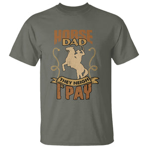 Horse Dad They Neigh I Pay Horseback Riding T Shirt TS02 Military Green Printyourwear