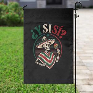 Funny Y Si Si Mexican Skeleton Garden Flag What If Yes Mexico Sombrero Poncho Fiesta Graphic TS02 Print Your Wear