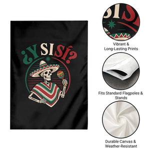 Funny Y Si Si Mexican Skeleton Garden Flag What If Yes Mexico Sombrero Poncho Fiesta Graphic TS02 Print Your Wear