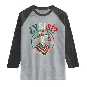 Funny Y Si Si Mexican Skeleton Raglan Shirt What If Yes Mexico Sombrero Poncho Fiesta Graphic TS02 Heather Gray Heather Charcoal Print Your Wear