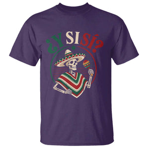 Funny Y Si Si Mexican Skeleton T Shirt What If Yes Mexico Sombrero Poncho Fiesta Graphic TS02 Purple Print Your Wear