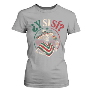 Funny Y Si Si Mexican Skeleton T Shirt For Women What If Yes Mexico Sombrero Poncho Fiesta Graphic TS02 Sport Gray Print Your Wear