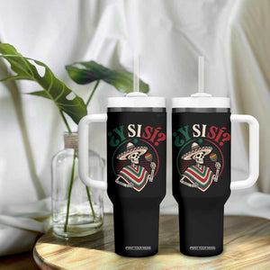 Funny Y Si Si Mexican Skeleton Tumbler With Handle What If Yes Mexico Sombrero Poncho Fiesta Graphic TS02 Print Your Wear