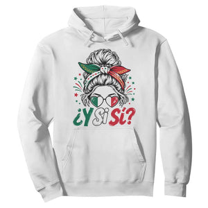 Y Si Si Mexican Flag Messy Bun with Sunglasses Graphic Hoodie What If Yes Mexico Latina Pride TS02 White Print Your Wear