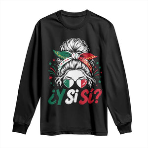 Y Si Si Mexican Flag Messy Bun with Sunglasses Graphic Long Sleeve Shirt What If Yes Mexico Latina Pride TS02 Black Print Your Wear