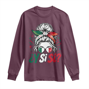 Y Si Si Mexican Flag Messy Bun with Sunglasses Graphic Long Sleeve Shirt What If Yes Mexico Latina Pride TS02 Maroon Print Your Wear