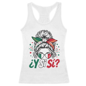 Y Si Si Mexican Flag Messy Bun with Sunglasses Graphic Racerback Tank Top What If Yes Mexico Latina Pride TS02 White Print Your Wear