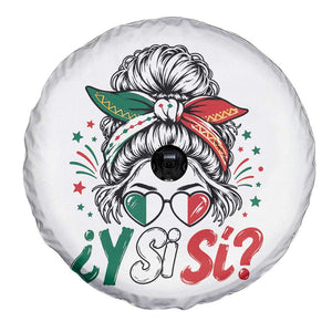 Y Si Si Mexican Flag Messy Bun with Sunglasses Graphic Spare Tire Cover What If Yes Mexico Latina Pride TS02 Print Your Wear