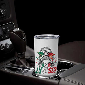 Y Si Si Mexican Flag Messy Bun with Sunglasses Graphic Tumbler Cup What If Yes Mexico Latina Pride TS02 Print Your Wear
