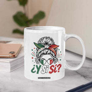 Y Si Si Mexican Flag Messy Bun with Sunglasses Graphic Coffee Mug What If Yes Mexico Latina Pride TS02 Print Your Wear