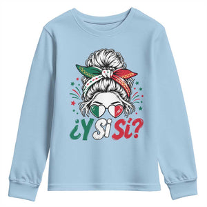 Y Si Si Mexican Flag Messy Bun with Sunglasses Graphic Youth Sweatshirt What If Yes Mexico Latina Pride TS02 Light Blue Print Your Wear