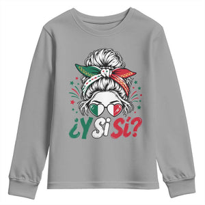 Y Si Si Mexican Flag Messy Bun with Sunglasses Graphic Youth Sweatshirt What If Yes Mexico Latina Pride TS02 Sport Gray Print Your Wear