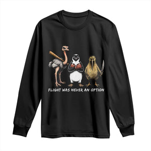 Flight Was Never An Option Flightless Birds Long Sleeve Shirt Funny Ostrich Penguin Kiwi Brawler Dark Humor Graphic