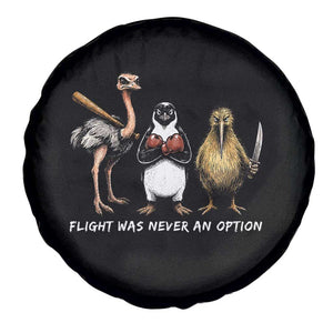 Flight Was Never An Option Flightless Birds Spare Tire Cover Funny Ostrich Penguin Kiwi Brawler Dark Humor Graphic