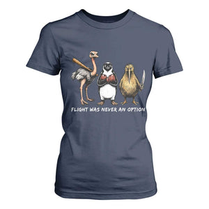 Flight Was Never An Option Flightless Birds T Shirt For Women Funny Ostrich Penguin Kiwi Brawler Dark Humor Graphic