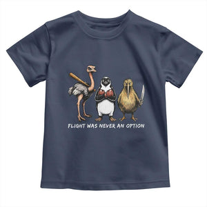 Flight Was Never An Option Flightless Birds Toddler T Shirt Funny Ostrich Penguin Kiwi Brawler Dark Humor Graphic