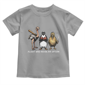 Flight Was Never An Option Flightless Birds Toddler T Shirt Funny Ostrich Penguin Kiwi Brawler Dark Humor Graphic