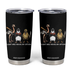 Flight Was Never An Option Flightless Birds Tumbler Cup Funny Ostrich Penguin Kiwi Brawler Dark Humor Graphic