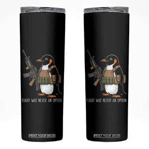 Flight Was Never An Option Tactical Penguin Skinny Tumbler Funny Military Camo Vest Combat Animal Dark Humor Graphic