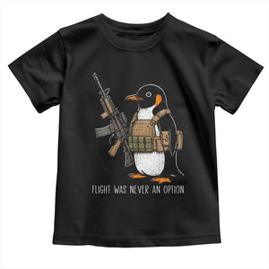 Flight Was Never An Option Tactical Penguin Toddler T Shirt Funny Military Camo Vest Combat Animal Dark Humor Graphic