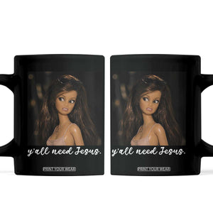 Yall Need Jesus Funny Doll Side Eye Meme Coffee Mug Sarcastic Southern Humor Religion Faith TS02 Black Print Your Wear