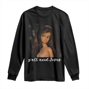 Yall Need Jesus Funny Doll Side Eye Meme Long Sleeve Shirt Sarcastic Southern Humor Religion Faith TS02 Black Print Your Wear