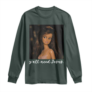 Yall Need Jesus Funny Doll Side Eye Meme Long Sleeve Shirt Sarcastic Southern Humor Religion Faith TS02 Dark Forest Green Print Your Wear