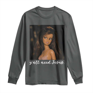 Yall Need Jesus Funny Doll Side Eye Meme Long Sleeve Shirt Sarcastic Southern Humor Religion Faith TS02 Dark Heather Print Your Wear