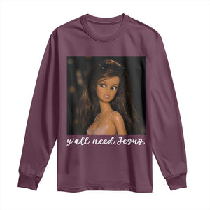 Yall Need Jesus Funny Doll Side Eye Meme Long Sleeve Shirt Sarcastic Southern Humor Religion Faith TS02 Maroon Print Your Wear