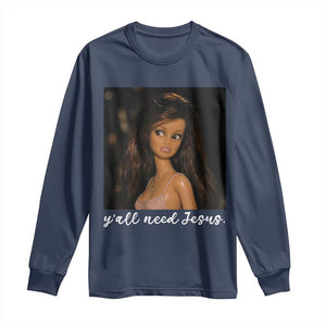 Yall Need Jesus Funny Doll Side Eye Meme Long Sleeve Shirt Sarcastic Southern Humor Religion Faith TS02 Navy Print Your Wear