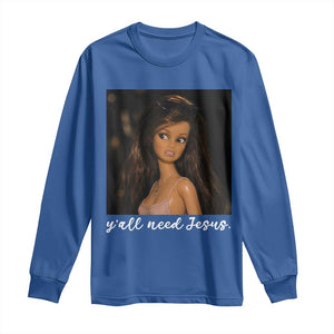 Yall Need Jesus Funny Doll Side Eye Meme Long Sleeve Shirt Sarcastic Southern Humor Religion Faith TS02 Royal Blue Print Your Wear