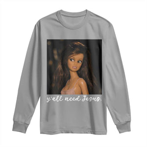 Yall Need Jesus Funny Doll Side Eye Meme Long Sleeve Shirt Sarcastic Southern Humor Religion Faith TS02 Sport Gray Print Your Wear