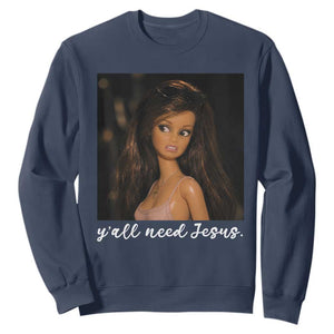 Yall Need Jesus Funny Doll Side Eye Meme Sweatshirt Sarcastic Southern Humor Religion Faith TS02 Navy Print Your Wear