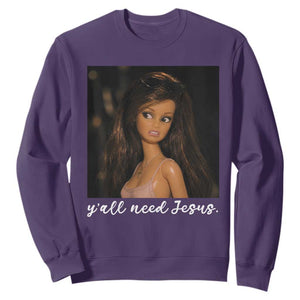 Yall Need Jesus Funny Doll Side Eye Meme Sweatshirt Sarcastic Southern Humor Religion Faith TS02 Purple Print Your Wear