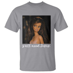 Yall Need Jesus Funny Doll Side Eye Meme T Shirt Sarcastic Southern Humor Religion Faith TS02 Sport Gray Print Your Wear