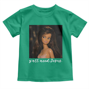 Yall Need Jesus Funny Doll Side Eye Meme Toddler T Shirt Sarcastic Southern Humor Religion Faith TS02 Irish Green Print Your Wear