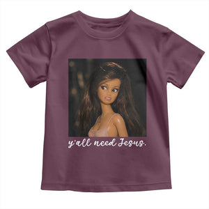 Yall Need Jesus Funny Doll Side Eye Meme Toddler T Shirt Sarcastic Southern Humor Religion Faith TS02 Maroon Print Your Wear