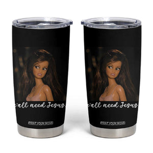 Yall Need Jesus Funny Doll Side Eye Meme Tumbler Cup Sarcastic Southern Humor Religion Faith TS02 Black Print Your Wear