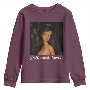 Yall Need Jesus Funny Doll Side Eye Meme Youth Sweatshirt Sarcastic Southern Humor Religion Faith TS02 Maroon Print Your Wear