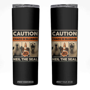 Retro Neil the Seal Caution Chaos in Blubber Skinny Tumbler Funny Viral Chaotic Elephant Seal Traffic Cone Meme TS02 Black Print Your Wear