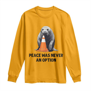 Funny Neil the Seal Peace Was Never An Option Meme Long Sleeve Shirt Chaotic Southern Elephant Seal Traffic Cone TS02 Gold Print Your Wear