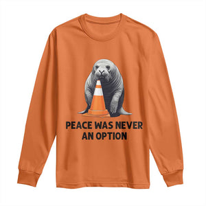 Funny Neil the Seal Peace Was Never An Option Meme Long Sleeve Shirt Chaotic Southern Elephant Seal Traffic Cone TS02 Orange Print Your Wear