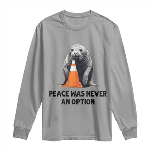 Funny Neil the Seal Peace Was Never An Option Meme Long Sleeve Shirt Chaotic Southern Elephant Seal Traffic Cone TS02 Sport Gray Print Your Wear