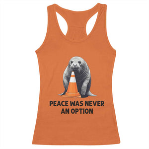 Funny Neil the Seal Peace Was Never An Option Meme Racerback Tank Top Chaotic Southern Elephant Seal Traffic Cone TS02 Orange Print Your Wear
