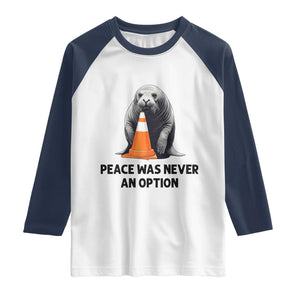 Funny Neil the Seal Peace Was Never An Option Meme Raglan Shirt Chaotic Southern Elephant Seal Traffic Cone TS02 White Navy Print Your Wear