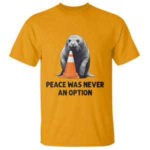 Funny Neil the Seal Peace Was Never An Option Meme T Shirt Chaotic Southern Elephant Seal Traffic Cone TS02 Gold Print Your Wear