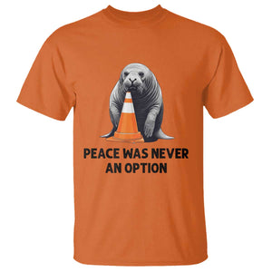 Funny Neil the Seal Peace Was Never An Option Meme T Shirt Chaotic Southern Elephant Seal Traffic Cone TS02 Orange Print Your Wear